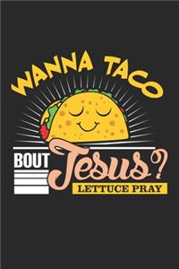 Wanna Taco Bout Jesus? Lettuce Pray