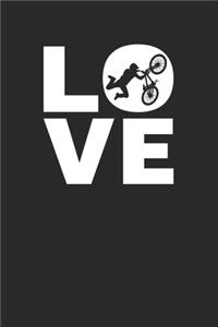 Love: BMX Notizbuch A5 Liniert 108 Seiten Notizheft - Ich Liebe BMX - Geschenk für BMX Fahrer