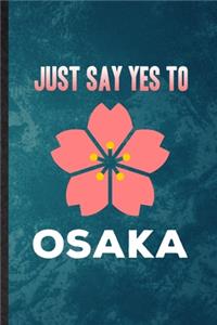 Just Say Yes to Osaka