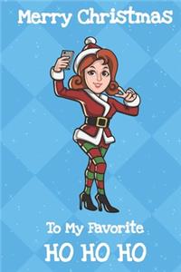 Merry Christmas To My Favorite Ho Ho HO