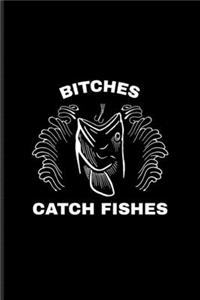 Bitches Catch Fishes
