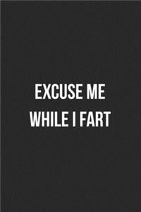 Excuse Me While I Fart