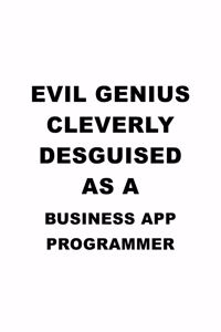 Evil Genius Cleverly Desguised As A Business App Programmer