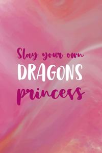 Slay Your Own Dragons Princess