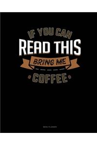 If You Can Read This Bring Me Coffee