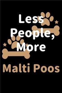 Less People, More Malti Poos