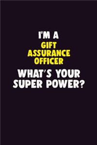I Am A Gift Assurance Officer, What's Your Super Power?