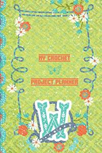 My Crochet Project Planner W: Crochet Projects and Materials Log - Crochet Ideas Log - Crochet Project Tracker Ideal For Beginner, Intermediate, and Advanced Crocheters