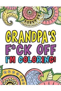Grandpa's F*ck Off I'm Coloring A Totally Irreverent Adult Coloring Book Gift For Swearing Like A Grandpa Holiday Gift & Birthday Present For Grandfathers