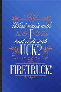 What starts with F and ends with UCK FIRETRUCK