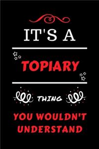 It's A Topiary Thing You Wouldn't Understand