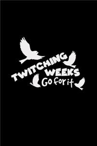 Twitching weeks go for it