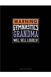 Warning! Gymnastics Grandma Will Yell Loudly!