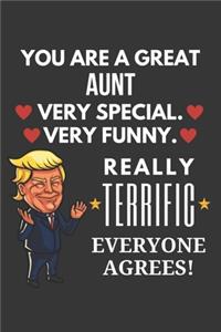 You Are A Great Aunt Very Special Very Funny Really Terrific Everyone Agrees! Notebook