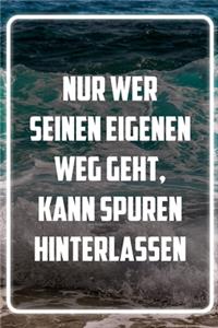 Nur wer seinen eigenen Weg geht, kann spuren hinterlassen