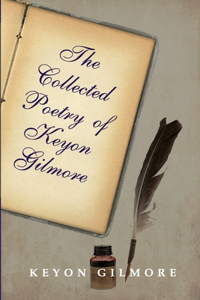 Collected Poetry of Keyon Gilmore