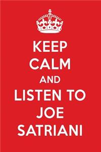 Keep Calm and Listen to Joe Satriani: Joe Satriani Designer Notebook