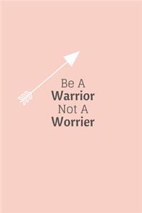 Be a Warrior Not a Worrier