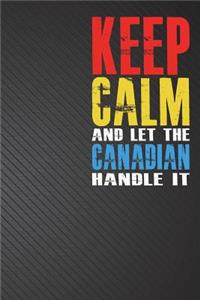 Keep Calm and Let the Canadian Handle It