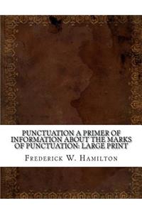 Punctuation A Primer of Information about the Marks of Punctuation
