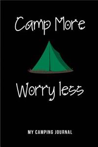 Camp More Worry Less - My Camping Journal