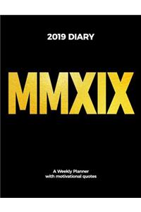 2019 Diary MMXIX a Weekly Planner with Motivational Quotes