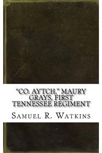 Co. Aytch, Maury Grays, First Tennessee Regiment