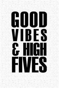 Good Vibes and High Fives