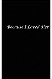 Because I Loved Her
