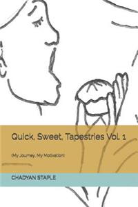 Quick, Sweet Tapestries - Vol.1