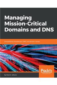 Managing Mission-Critical Domains and DNS