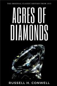 Acres of Diamonds With His Life And Achievements - The Original Classic Edition From 1915