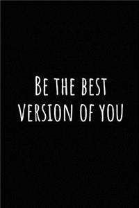 Be the Best Version of You