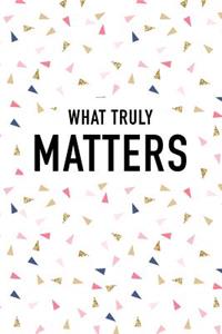 What Truly Matters