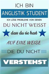 Ich Bin Anglistik Student Ich Löse Probleme Von Denen Du Nicht Weißt Dass Du Sie Hast - Auf Eine Weise Die Du Nicht Verstehst