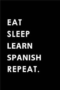 Eat Sleep Learn Spanish Repeat