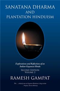 Sanatana Dharma and Plantation Hinduism (Second Edition Volume 2)