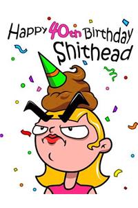 Happy 40th Birthday Shithead