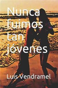 Nunca Fuimos Tan Jóvenes