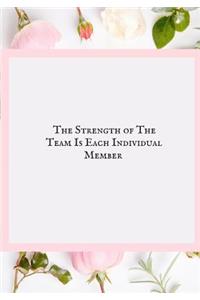 The Strength of the Team Is Each Individual Member