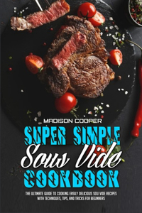 Super Simple Sous Vide Recipes