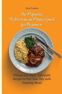 The Definitive Mediterranean Dinner Guide for Beginners
