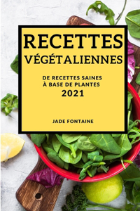 Recettes Végétaliennes 2021 (Vegan Recipes 2021 French Edition)