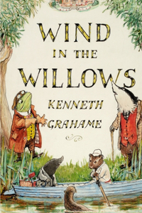 Wind in the Willows, by Kenneth Grahame