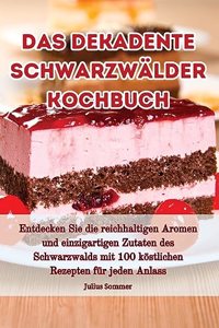 dekadente Schwarzwälder Kochbuch