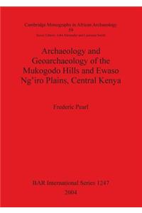 Archaeology and Geoarchaeology of the Mukogodo Hills and Ewaso Ng'iro Plains, Central Kenya