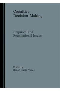 Cognitive Decision-Making: Empirical and Foundational Issues