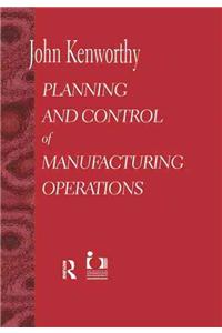 Planning and Control of Manufacturing Operations