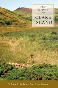 New Survey of Clare Island Volume 8: Soils and Soil Associations, 8