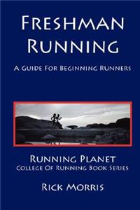 Freshman Running - A Guide for Beginning Runners